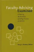 Faculty Advising Examined : Enhancing the Potential of College Faculty As Advisors