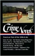 Crime Novels: American Noir of the 1930s and 40s (The Postman Always Rings Twice, They Shoot Horses, Don't They?, Thieves Like Us, The Big Clock, Nightmare Alley, I Married a Dead Man) (Library of America), Vol. 1