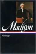 James Madison: Writings (Library of America)