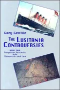 Lusitania Controversies: Dangerous Descents into Shipwrecks and Law - Gary Gentile - Hardcover