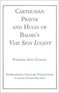 Carthusian Prayer and Hugh of Balma's Viae Sion Lugent