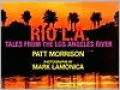 Rio Los Angeles: Tales from the Los Angeles River