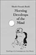 Morning Dew Drops of the Mind: Teachings of a Contemporary Zen Master