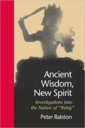 Ancient Wisdom, New Spirit: Investigations into the Nature of `Being`