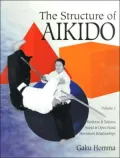 The Structure of Aikido: Kenjutsu and Taijutsu Movement Relationships, Vol. 1
