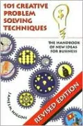 101 Creative Problem Solving Techniques: The Handbook of New Ideas for Business