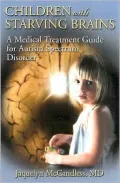 Children With Starving Brains: A Medical Treatment Guide for Autism Spectrum Disorder