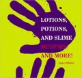 Lotions, Potions, and Slime : Mudpies and More!