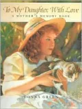 To My Daughter, With Love: A Mother's Memory Book