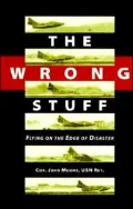 The Wrong Stuff: Flying on the Edge of Disaster
