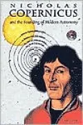 Nicolaus Copernicus: And the Founding of Modern Astronomy