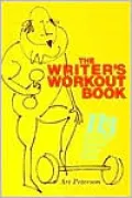The Writer's Workout Book: 113 Stretches Toward Better Prose