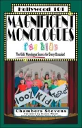 Magnificent Monologues for Kids: The Kids' Monologue Source for Every Occasion!