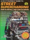 A Do-It-Yourself Guide to Street Supercharging : How to Install and Tune Blowers