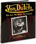 Von Dutch: The Art, the Myth, the Legend