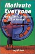 Motivate Everyone: Family, Friends, CO-Workers (Even Yourself)
