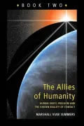 The Allies of Humanity, Book 2: Human Unity, Freedom & The Hidden Reality of Contact, Vol. 2