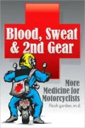 Blood, Sweat and 2nd Gear: More Medicine for Motorcyclists