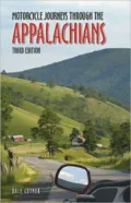 Motorcycle Journeys Through the Appalachians: 3rd Edition