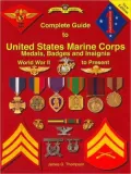 Complete Guide to United States Marine Corps Medals, Badges and Insignia: World War II to Present