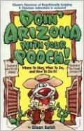Doin' Arizona with Your Pooch: Where to Say, What to Do, and How to do It!