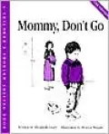 Mommy, Don't Go