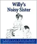 Willy's Noisy Sister