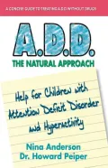 A. D. D., the Natural Approach: Help for Attention Deficit Disorder and Hyperactivity