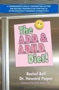 The A.D.D. and A.D.H.D. Diet!: A Comprehensive Look at Contributing Factors and Natural Treatments for Symptoms of Attention Deficit Disorder and Hyperactivity