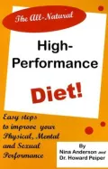 The All Natural, High-Performance Diet: Improving Your Physical, Mental and Sexual Performance