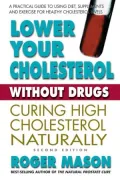 Lower Cholesterol without Drugs: A Practical Guide to Using Diet and Supplements for Healthy Cholesterol Levels
