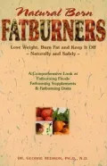Natural Born Fatburners: Lose Weight, Burn Fat and Keep It Off Naturally and Safely