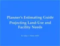 Planner's Estimating Guide/CD: Projecting Land-Use and Facility Needs