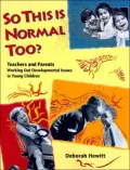 So This Is Normal Too?: Teachers and Parents Working Out Developmental Issues in Young Children