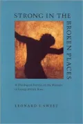 Strong in the Broken Places: A Theological Reverie on the Ministry of George Everett Ross