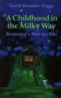 A Childhood in the Milky Way: Becoming a Poet in Ohio