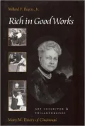 Rich in Good Works: Art Collector and Philnathropist - Mary M. Emery of Cincinnati