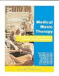 Medical Music Therapy A Model Program for Clinical Practice, Education, Training and Research