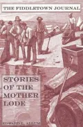 The Fiddletown Journal: Stories of the Mother Lode