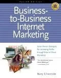 Business-To-Business Internet Marketing Seven Proven Strategies for Increasing Profits Throu...