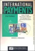 A Short Course in International Payments: How to Use Letters of Credit, D/P and D/a Terms, Prepayment, Credit, and Cyberpayments in International Transactions