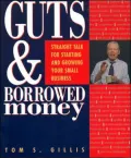 Guts & Borrowed Money Straight Talk for Starting & Growing Your Small Business