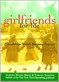 Girlfriends for Life: Friendships Worth Keeping Forever