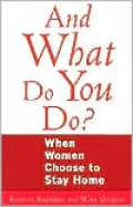 And What Do You Do?: When Women Choose to Stay Home