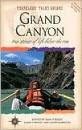 Grand Canyon : True Stories of Life Below the Rim