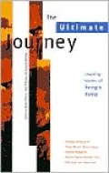 The Ultimate Journey: Inspiring Stories of Living and Dying
