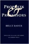 Prophets and Professors: Essays on the Lives and Works of Modern Poets
