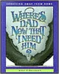 Where's Dad Now That I Need Him?: Surviving Away from Home