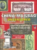 China Mailbag Uncensored: Letters from an American Gi in World War II China and China