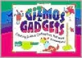 Gizmos and Gadgets: Creating Science Contraptions That Work (And Knowing Why)